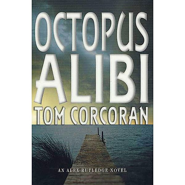 Octopus Alibi / Alex Rutledge Mysteries Bd.4, Tom Corcoran