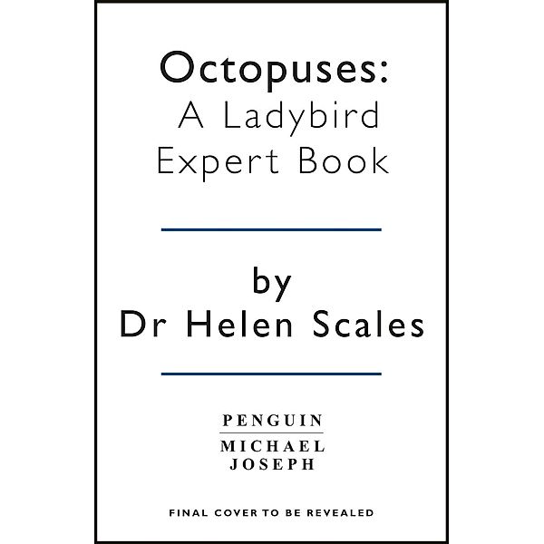 Octopuses: A Ladybird Expert Book / The Ladybird Expert Series Bd.32, Helen Scales