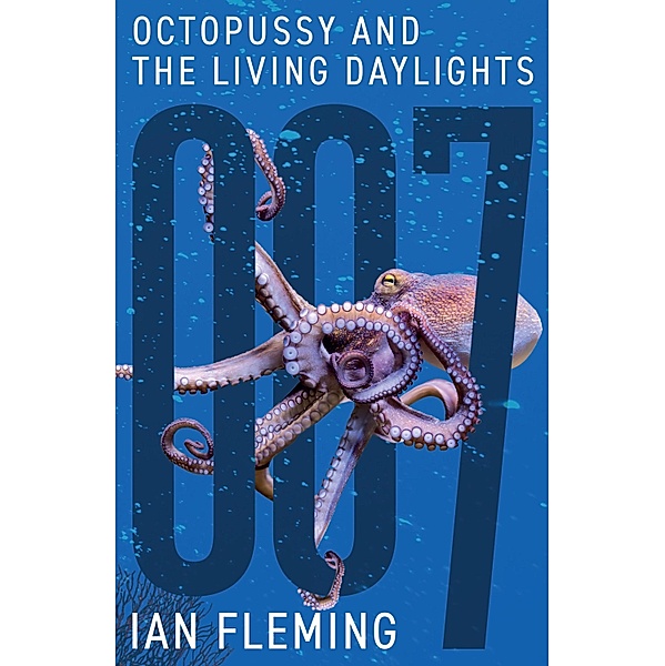 Octopussy and The Living Daylights / James Bond 007 Bd.14, Ian Fleming
