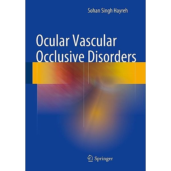 Ocular Vascular Occlusive Disorders, Sohan Singh Hayreh