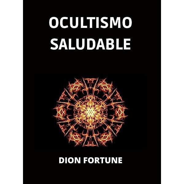 Ocultismo saludable (Traducido), Dion Fortune