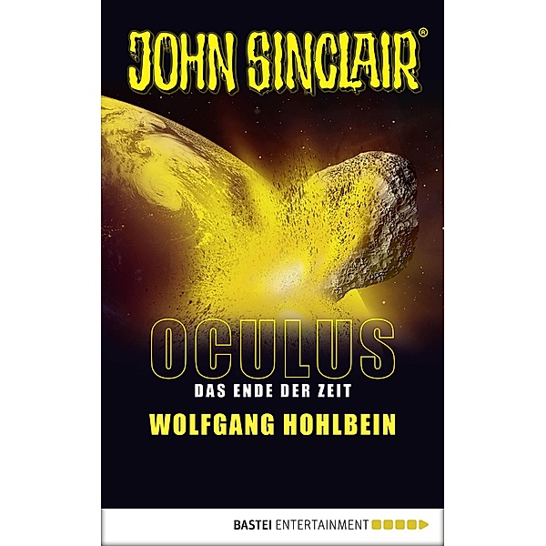 Oculus - Das Ende der Zeit / John Sinclair Oculus Bd.2, Wolfgang Hohlbein