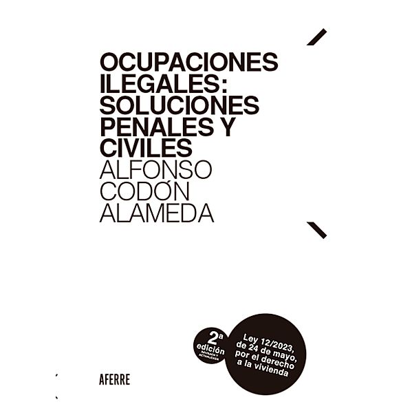 Ocupaciones ilegales: soluciones penales y civiles 2ª edición, Alfonso Codón Alameda