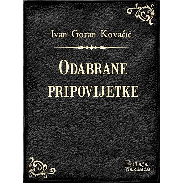 Odabrane pripovijetke / eLektire, Ivan Goran Kovacic
