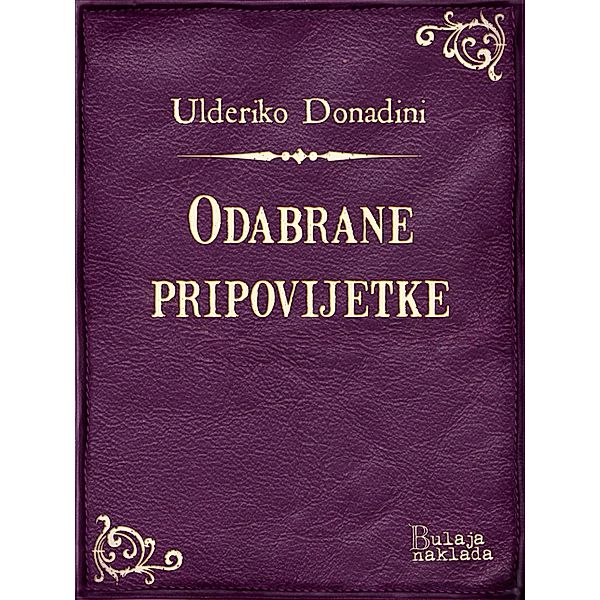 Odabrane pripovijetke / eLektire, Ulderiko Donadini