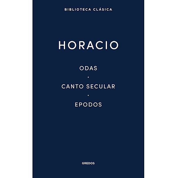 Odas. Canto secular. Epodos / Nueva Biblioteca Clásica Gredos Bd.6, Horacio