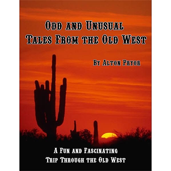 Odd and Unusual Tales from the Old West, Alton Pryor