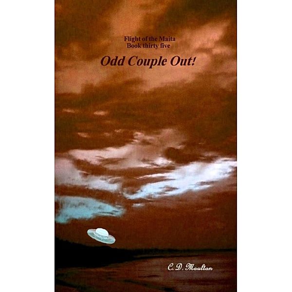 Odd Couple Out (Flight of the Maita, #35) / Flight of the Maita, C. D. Moulton