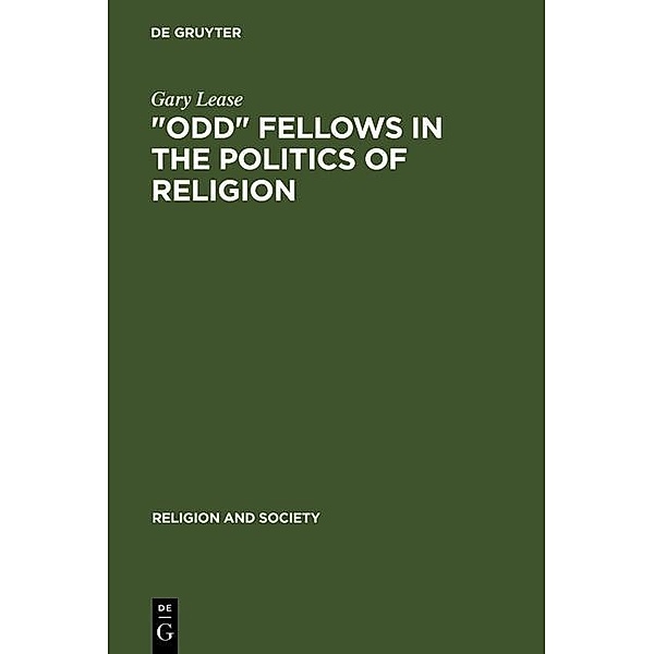 Odd Fellows in the Politics of Religion / Religion and Society Bd.35, Gary Lease
