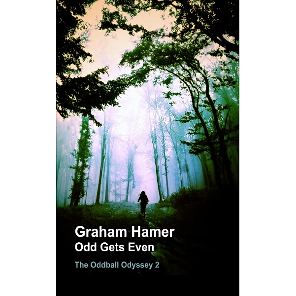 Odd Gets Even (The Oddball Odyssey, #2) / The Oddball Odyssey, Graham Hamer