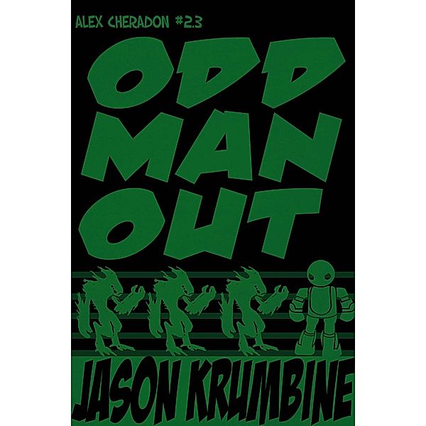 Odd Man Out (Alex Cheradon, #6) / Alex Cheradon, Jason Krumbine