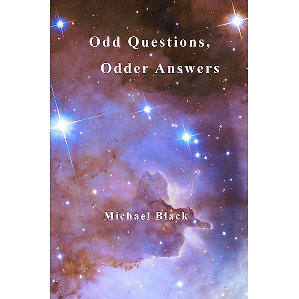 Odd Questions, Odder Answers, Michael Black