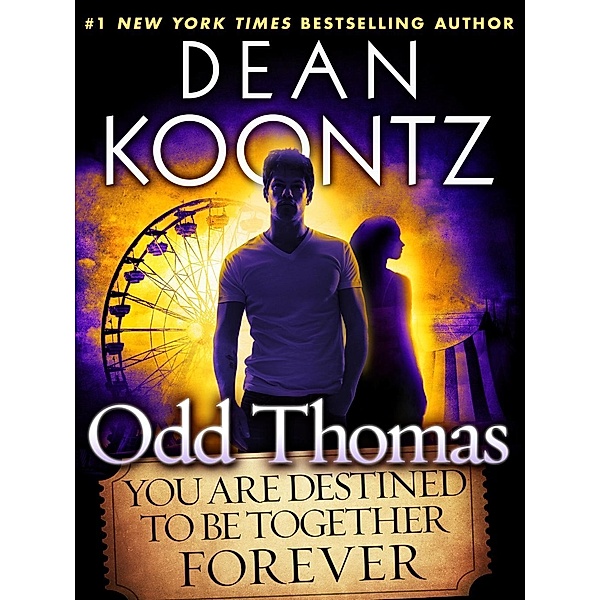Odd Thomas: You Are Destined to Be Together Forever (Short Story) / Odd Thomas, Dean Koontz