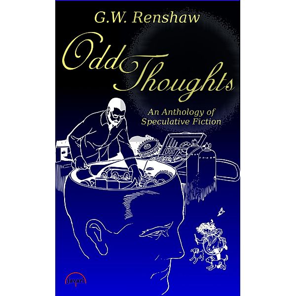 Odd Thoughts: An Anthology of Speculative Fiction, G. W. Renshaw