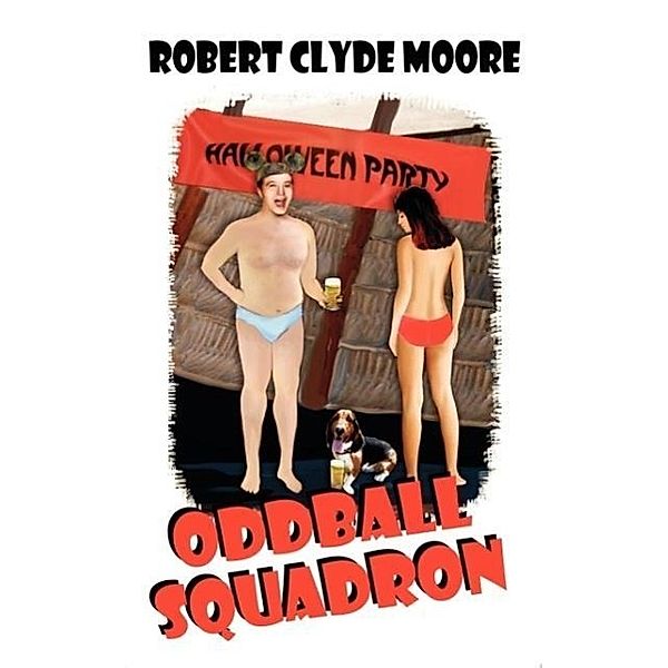 Oddball Squadron, Robert Clyde Moore