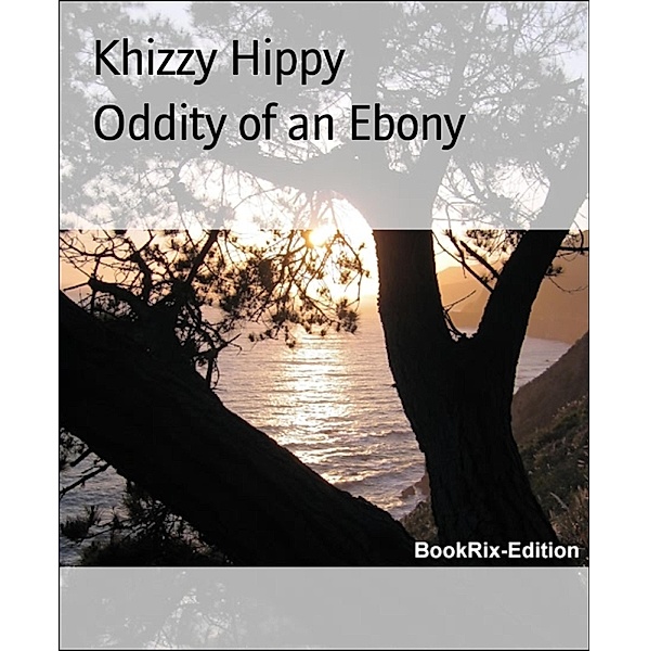 Oddity of an Ebony, Khizzy Hippy
