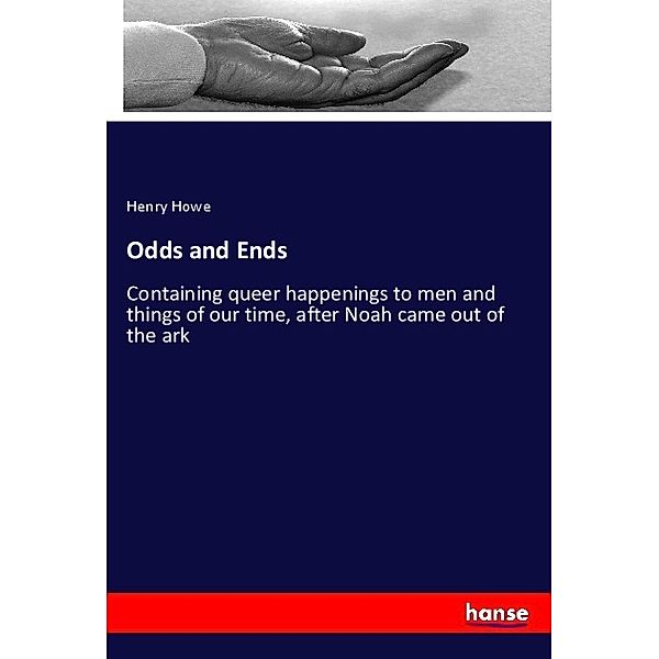 Odds and Ends, Henry Howe