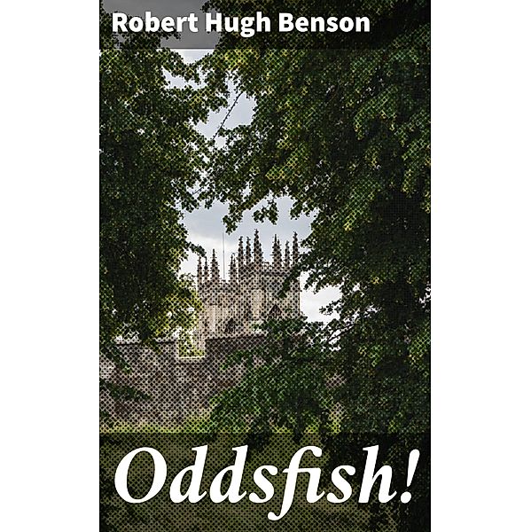 Oddsfish!, Robert Hugh Benson