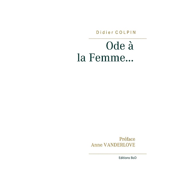 Ode à la Femme..., Didier Colpin