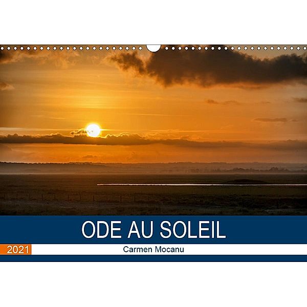 Ode au soleil (Calendrier mural 2021 DIN A3 horizontal), Carmen Mocanu