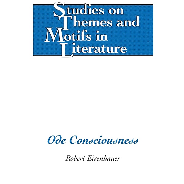 Ode Consciousness / Studies on Themes and Motifs in Literature Bd.100, Robert Eisenhauer