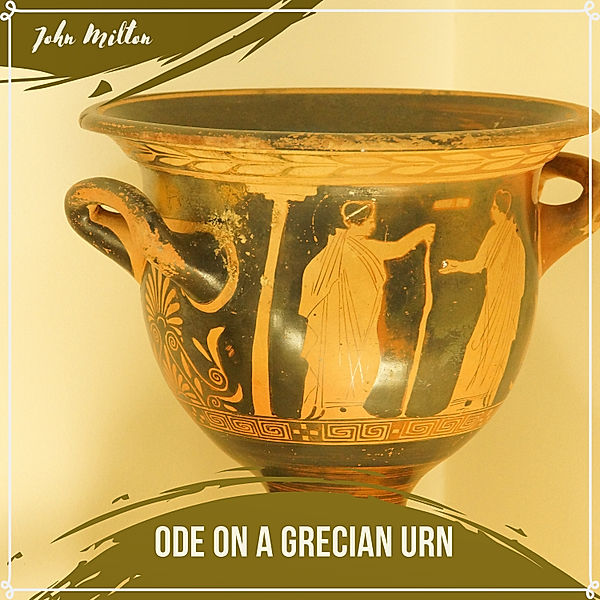 Ode on a Grecian Urn, John Keats