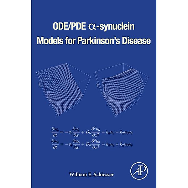ODE/PDE a-synuclein Models for Parkinson's Disease, William E. Schiesser
