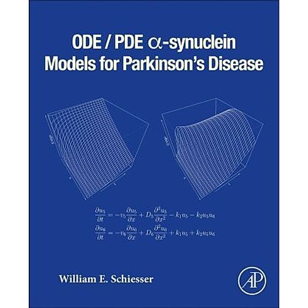 ODE/PDE a-synuclein Models for Parkinson's Disease, William E. Schiesser