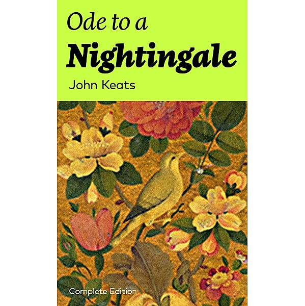 Ode to a Nightingale (Complete Edition), John Keats