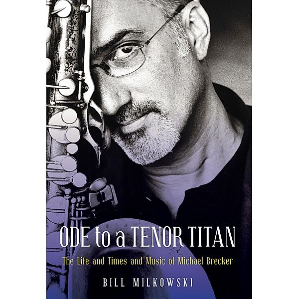 Ode to a Tenor Titan, Bill Milkowski