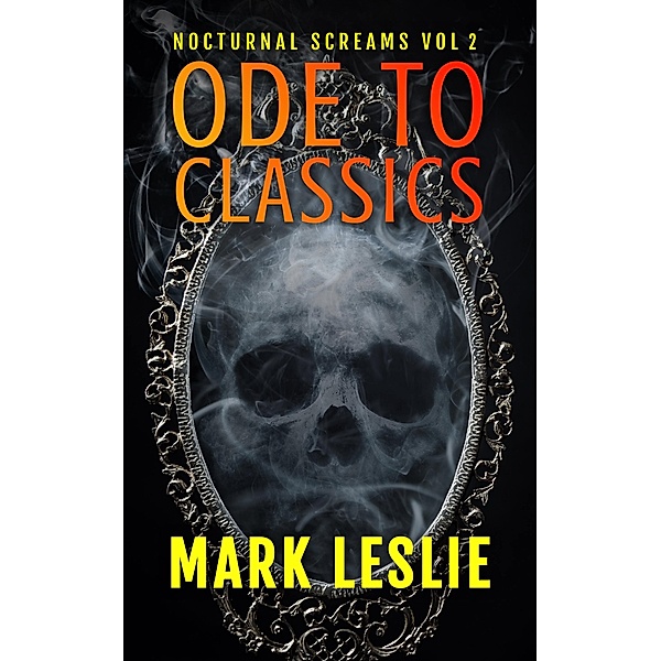 Ode to Classics (Nocturnal Screams, #2) / Nocturnal Screams, Mark Leslie