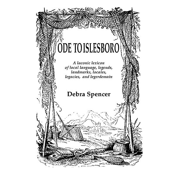 Ode To Islesboro A Laconic Lexicon, Debra Spencer