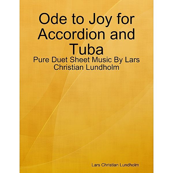 Ode to Joy for Accordion and Tuba - Pure Duet Sheet Music By Lars Christian Lundholm, Lars Christian Lundholm