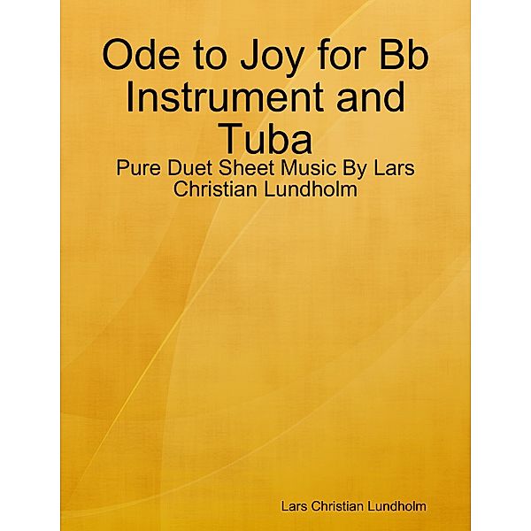 Ode to Joy for Bb Instrument and Tuba - Pure Duet Sheet Music By Lars Christian Lundholm, Lars Christian Lundholm