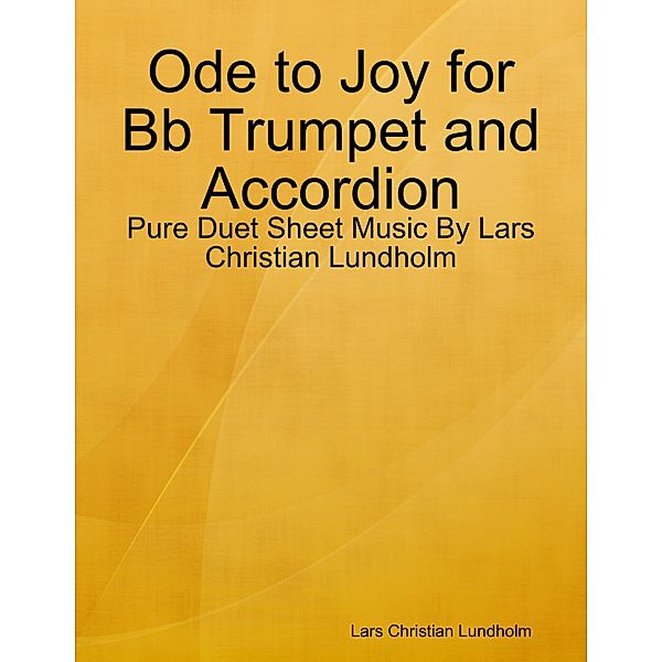 Ode to Joy for Bb Trumpet and Accordion - Pure Duet Sheet Music By Lars Christian Lundholm, Lars Christian Lundholm