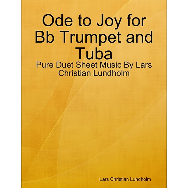 Ode to Joy for Bb Trumpet and Tuba - Pure Duet Sheet Music By Lars Christian Lundholm, Lars Christian Lundholm