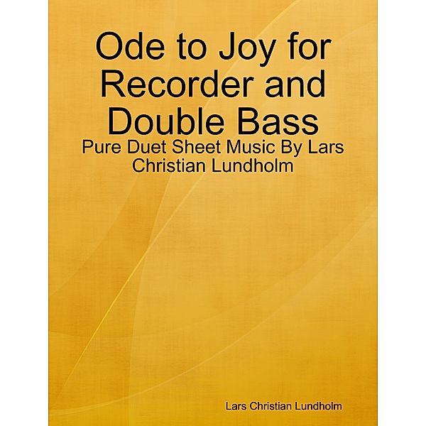 Ode to Joy for Recorder and Double Bass - Pure Duet Sheet Music By Lars Christian Lundholm, Lars Christian Lundholm