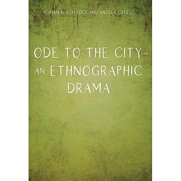 Ode to the City - An Ethnographic Drama, Adrian Blackledge, Angela Creese