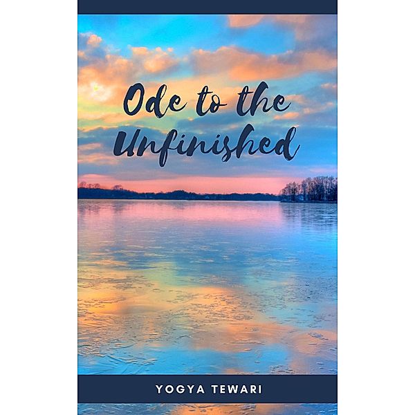 Ode to the Unfinished, Yogya Tewari