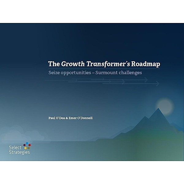 O'Dea, P: Growth Transformer's Roadmap, Paul O'Dea, Emer O'Donnell