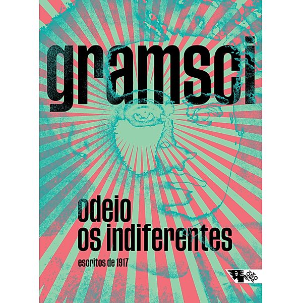 Odeio os indiferentes / Escritos gramscianos, Antonio Gramsci