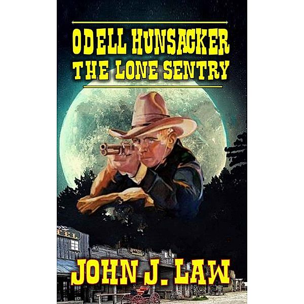 Odell Hunsacke - The Lone Sentry, John J. Law