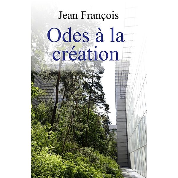 Odes a la creation / Librinova, Francois Jean Francois