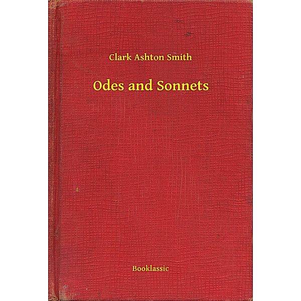 Odes and Sonnets, Clark Ashton Smith