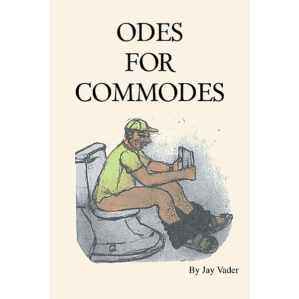 Odes for Commodes, Jay Vader