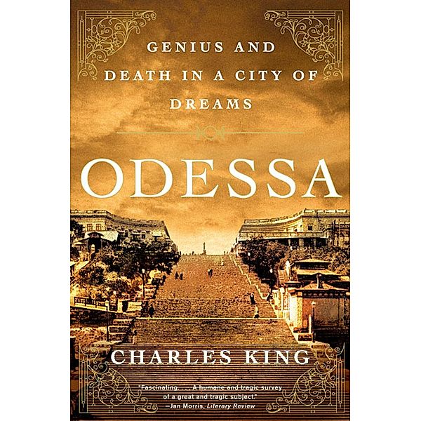 Odessa: Genius and Death in a City of Dreams, Charles King