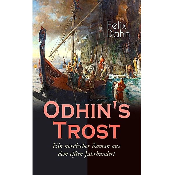 Odhin's Trost - Ein nordischer Roman aus dem elften Jahrhundert, Felix Dahn