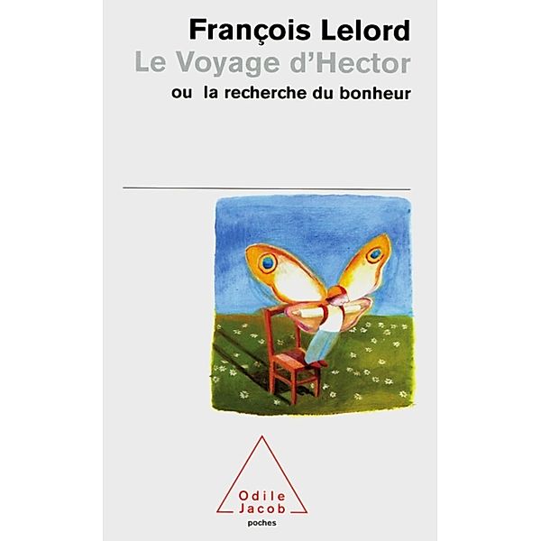 Odile Jacob poches / Le Voyage d'Hector ou la recherche du bonheur, François Lelord