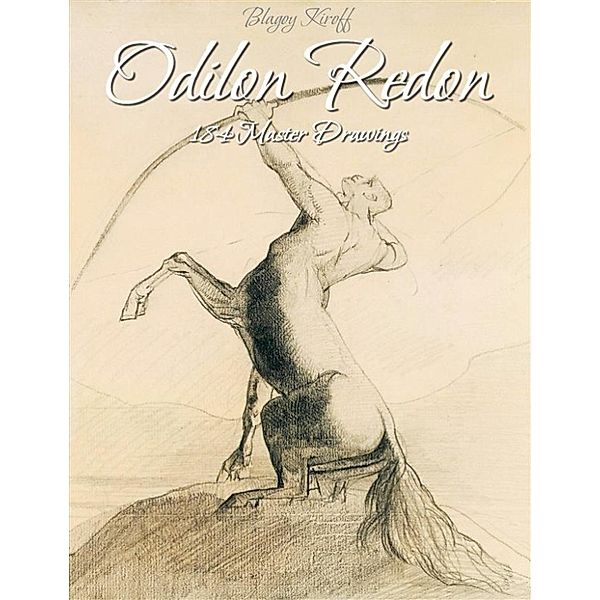Odilon Redon: 184 Master Drawings, Blagoy Kiroff