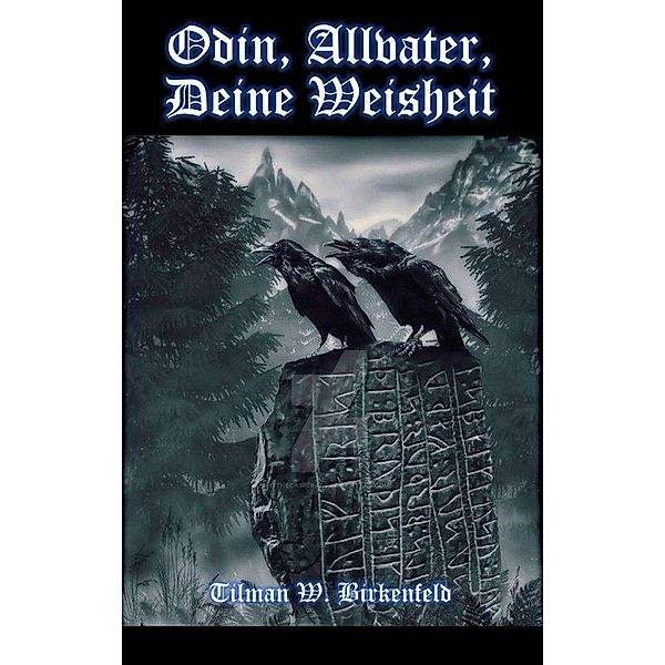 Odin, Allvater, Deine Weisheit, Tilman W. Birkenfeld